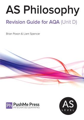 As Philosophy Revision Guide for Aqa (Unit D) - Poxon, Brian, and Spencer, Liam, and Jones, Liz, Dr. (Editor)