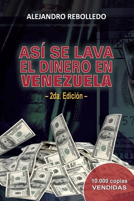 As? se lava el dinero en Venezuela - Rebolledo, Alejandro