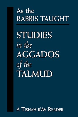 As the Rabbis Taught: Studies in the Aggados of the Talmud - Gebhard, Chanoch (Editor), and Landesman, Dovid (Translated by)