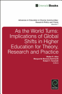 As the World Turns: Implications of Global Shifts in Higher Education for Theory, Research and Practice