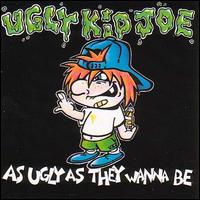 As Ugly as They Wanna Be - Ugly Kid Joe