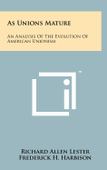 As Unions Mature: An Analysis of the Evolution of American Unionism