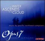 As Water Ascends to a Cloud: Music by Pacific Northwest Composers