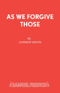 As We Forgive Those