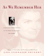 As We Remember Her: Jacqueline Kennedy Onassis in the Words of Her Family and Friends