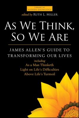 As We Think, So We Are - Allen, James, and Miller, Ruth L (Editor)