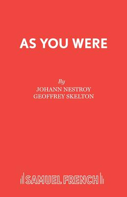 As You Were: A Farce - Nestroy, Johann, and Skelton, Geoffrey (Translated by)