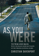 As You Were: To War and Back with the Black Hawk Battalion of the Virginia National Guard
