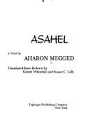 Asahel - Megged, Aaron, and Lilly, Susan C (Translated by), and Whitehill, Robert (Translated by)