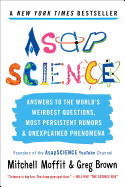 Asapscience: Answers to the World's Weirdest Questions, Most Persistent Rumors & Unexplained Phenomena