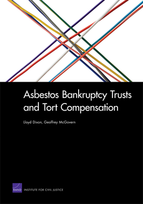 Asbestos Bankruptcy Trusts and Tort Compensation - Dixon, Lloyd, and McGovern, Geoffrey