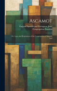 Ascamot: Or, Laws And Regulations of the Congregation of Spanish And