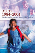 ASCD, 1984-2004: Defining Moments, Future Prospects