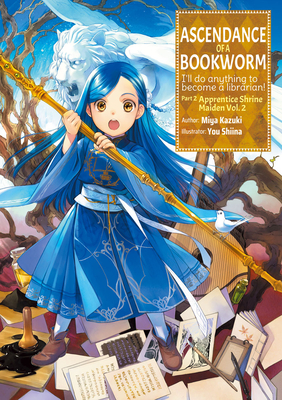 Ascendance of a Bookworm: Part 2 Volume 2 - Kazuki, Miya, and Quof (Translated by)