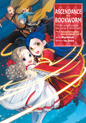 Ascendance of a Bookworm: Part 3 Volume 5 - Kazuki, Miya, and Quof (Translated by)