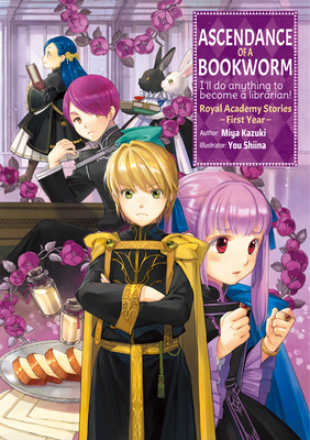 Ascendance of a Bookworm: Royal Academy Stories - First Year - Kazuki, Miya, and Quof (Translated by)