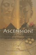 Ascension!: Eine Analyse der Kunst Des Ascendens Wie Sie Von Den Ishayas Gelehrt Wird