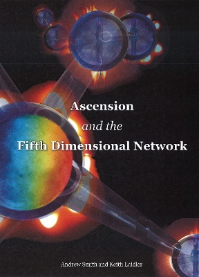 Ascension & the Fifth Dimensional Network - Smith., Andrew, and Laidler, Keith