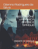 Ascensione Vampirica Amore E Sangue: Ondate Di Sangue