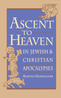 Ascent to Heaven in Jewish and Christian Apocalypses - Himmelfarb, Martha