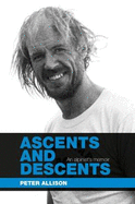 Ascents and Descents: An alpinist's memoir
