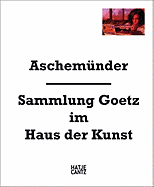 Aschemnder: Goetz Collection at the Haus Der Kunst