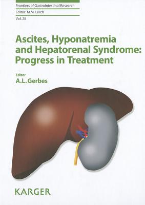 Ascites, Hyponatremia and Hepatorenal Syndrome: Progress in Treatment - Gerbes, A.L. (Editor), and Rogler, G. (Series edited by)