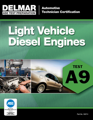 ASE Test Preparation - A9 Light Vehicle Diesel Engines - Delmar