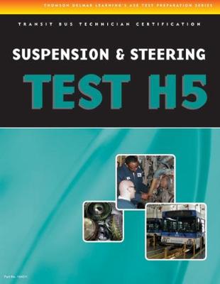 ASE Test Preparation - Transit Bus H5, Suspension and Steering - Delmar Cengage Learning