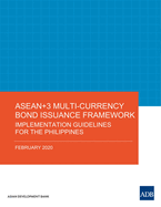 ASEAN+3 Multi-Currency Bond Issuance Framework: Implementation Guidelines for the Philippines