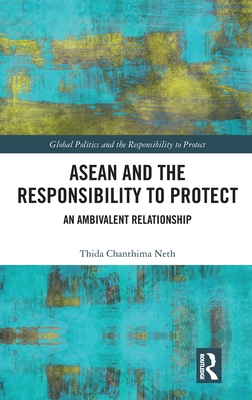 ASEAN and the Responsibility to Protect: An Ambivalent Relationship - Neth, Thida Chanthima