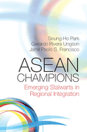ASEAN Champions: Emerging Stalwarts in Regional Integration