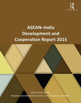 ASEAN-India Development and Cooperation Report 2015 - Research and Information System for Developing Countries