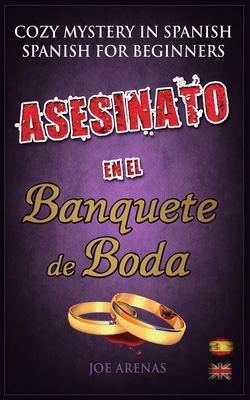Asesinato en el Banquete de Boda: Cozy Mystery in Spanish for Beginners (Bilingual Parallel Text Spanish - English) - Arenas, Joe