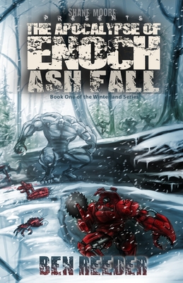 Ash Fall: The Apocalypse of Enoch - Hart, Kendall R (Illustrator), and Moore, Shane, and Reeder, Ben