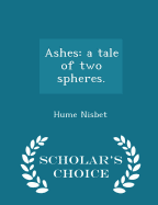 Ashes: A Tale of Two Spheres. - Scholar's Choice Edition