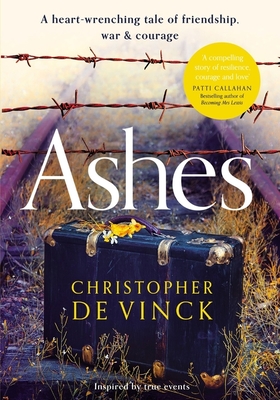 Ashes: A Ww2 Historical Fiction Inspired by True Events. a Story of Friendship, War and Courage - de Vinck, Christopher