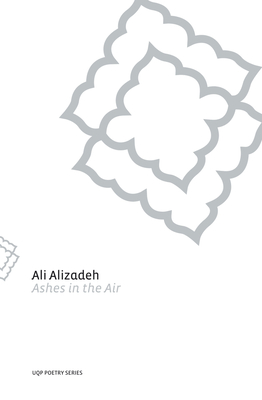 Ashes in the Air: UQP Poetry Series - Alizadeh, Ali
