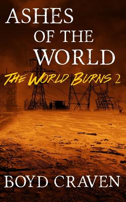 Ashes of the World: A Post-Apocalyptic Story - Craven, Boyd, III