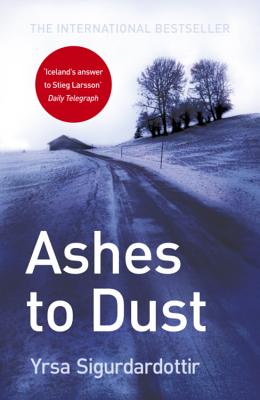 Ashes to Dust: Thora Gudmundsdottir Book 3 - Sigurdardottir, Yrsa, and Roughton, Philip (Translated by)