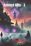 Ashford Hills - 3: " The Shadows Unbound "