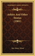 Ashley and Other Stories (1901)