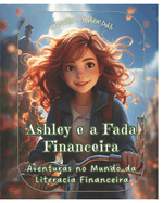 Ashley e a Fada Financeira: Aventuras no Mundo da Literacia Financeira