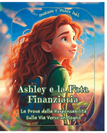 Ashley e la Fata Finanziaria: libro 2 -: La Prova della Responsabilit Sulla Via Verso un Sogno