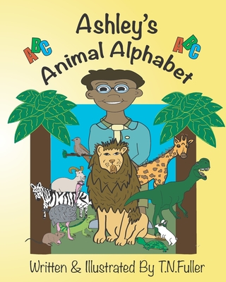 Ashley's Animal Alphabet - Fuller, T