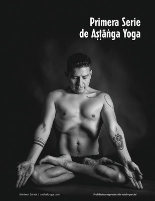 Ashtanga Yoga: La primera serie.: Las posturas, las viny sas y el conteo - Landa, Cynthia (Editor), and Cruz, Omar (Editor), and Trejo, Vanessa (Editor)