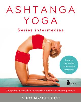 Ashtanga Yoga. Series Intermedias - MacGregor, Kino