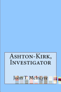 Ashton-Kirk, Investigator