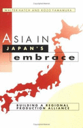 Asia in Japan's Embrace: Building a Regional Production Alliance - Hatch, Walter, and Yamamura, Kozo