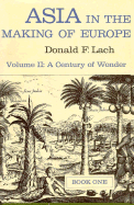 Asia in the Making of Europe, Volume II: A Century of Wonder. Book 1: The Visual Arts